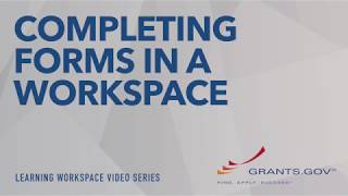 Learning Workspace  Completing Forms in a Grantsgov Workspace [upl. by Bywoods]