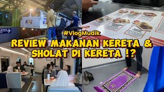 Review Makanan Kereta amp Sholat Di Kereta   Mudik Naik Kereta 🚂 VlogMudik [upl. by Nilyam]