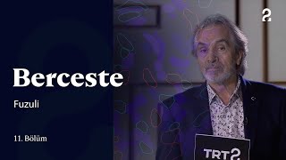 Fuzuli  Berceste  11 Bölüm trt2 [upl. by Teodorico]