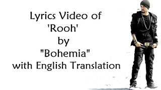 BOHEMIA  Lyrics Video of Awesome song Rooh by Bohemia With English Translation [upl. by Hakim755]