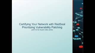 Certifying Your Network with RedSeal  Part 6 Prioritizing Vulnerability Patching [upl. by Ahsoek10]