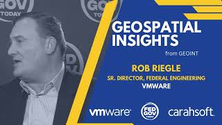 Geospatial Insights with Rob Riegle from VMware [upl. by Eduard]