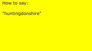 How to pronounce huntingdonshire [upl. by Metsky]