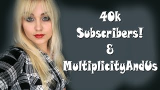 Ed on 40k subs amp MultiplicityAndUs Playlist  MultiplicityAndMe [upl. by Yekim]