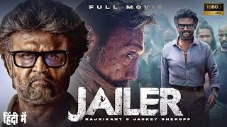 Jailer Full Movies Rajnikant Jacky Shroff Nayantara Megastar New Bollywood Movies 2023 [upl. by Chalmers]