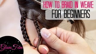 How to Braid in Weave FOR BEGINNERS [upl. by Balliett122]