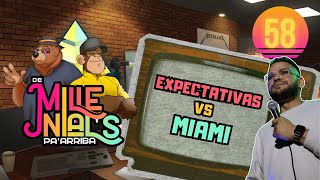 Ep 58  quotEXPECTATIVAS VS MIAMIquot  De Millenials pa Arriba PodCast [upl. by Cacilie]