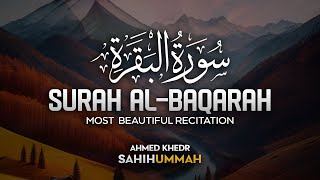 Worlds most beautiful recitation of Surah Al Baqarah سورة البقرة  وراحة نفسية  Sahih Ummah 4K [upl. by Furlani]