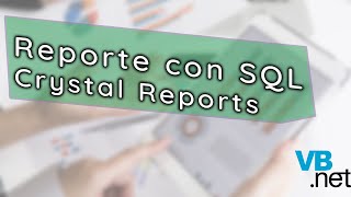 03  Crystal Report vbnet  Reportes con SQL [upl. by Colon419]