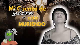 Mi cuenta de Instagram está muriendo [upl. by Yrdnal]