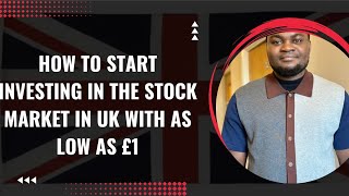 HOW TO START INVESTING IN THE STOCK MARKET IN THE UK WITH £1£100 [upl. by Rosenquist]