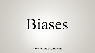 How To Pronounce Biases [upl. by Dwain828]