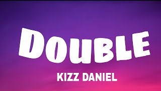 Kizz Daniel  Double Lyrics Baby sha [upl. by Arman]