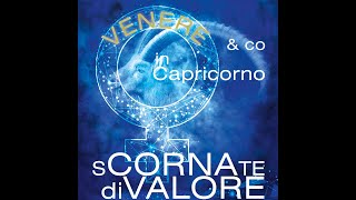 20212022 il Viaggio di VENERE in CAPRICORNO  sCORNAte di VALORE [upl. by Montfort706]