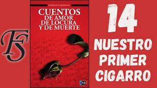 Audiolibro quotCuentos de amor de locura y de muertequot  14 NUESTRO PRIMER CIGARRO  Horacio Quiroga [upl. by Giovanni]