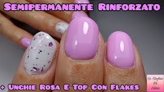 Semipermanente Rinforzato  Unghie Rosa E Top Con Flakes [upl. by Atnoek]