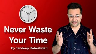 Never Waste Your Time  By Sandeep Maheshwari  Motivational Video  Hindi [upl. by Enenaj]