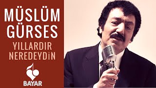 Müslüm Gürses  Yıllardır Neredeydin [upl. by Iy]