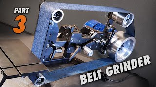 Building a Machinists Belt Grinder  The Trilogy Part 3  Finale [upl. by Hitchcock]