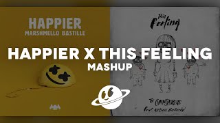 THIS FEELING x HAPPIER Mashup [upl. by Barbarese752]