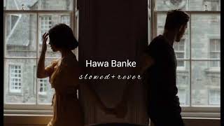 Hawa Banke   slowed  reverb [upl. by Ahsirahc]