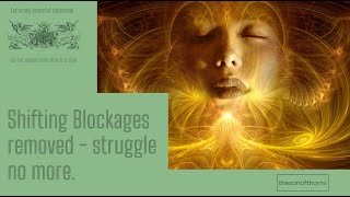 Shifting Blockages Removed  Powerful Subliminal  thesonofthorns [upl. by Drarreg732]