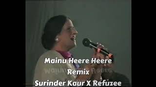 Mainu Heere Heere Akhe Remix  Surinder Kaur X Refuzee  Old Punjabi Hit Songs [upl. by Eninnaj]