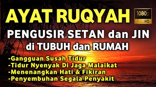 AYAT RUQYAH AMPUH PENGUSIR JIN IBLIS amp SETAN DI RUMAH TUBUH amp TEMPAT USAHA AYAT PENJAGA WAKTU TIDUR [upl. by Ulund]