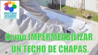 Como IMPERMEABILIZAR UN TECHO DE CHAPAS Parte 6 ✅ [upl. by Marcoux149]