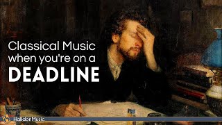 Classical Music for When You’re on a Deadline [upl. by Yknarf]