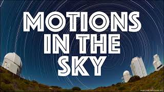 Motions in the Sky – Part 1 Introduction [upl. by Kraul546]