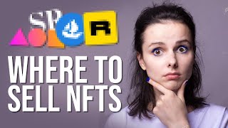 Where to Sell Your NFTs  Best Marketplaces to Sell and Buy Your NFT Art [upl. by Cinom557]