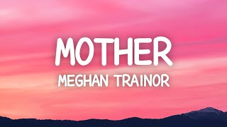 Meghan Trainor  Mother Lyrics I am your mother [upl. by Arded371]