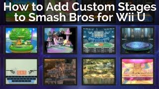 How to Add Custom Stages to Super Smash Bros for Wii U [upl. by Letty]