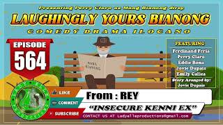 LAUGHINGLY YOURS BIANONG 564  INSECURE KENNI EX  LADY ELLE PRODUCTIONS  BEST ILOCANO DRAMA [upl. by Lazaro85]