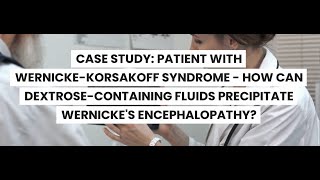 CASE STUDYWERNICKEKORSAKOFF SYNDROME CAN DEXTROSEFLUIDS PRECIPITATE WERNICKES ENCEPHALOPATHY [upl. by Einahets]