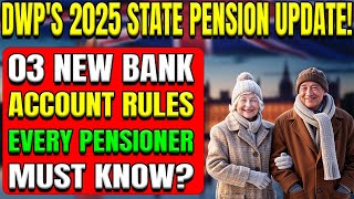 DWP 2025 State Pension Update 03 New Bank Account Rules Every UK Pensioner Needs to Know [upl. by Idell335]