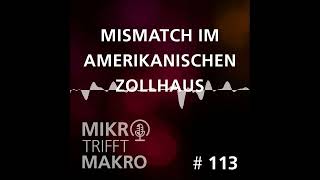 Folge 113  Mismatch im amerikanischen Zollhaus  Mikro trifft Makro  Das Finanzmarktgespräch [upl. by Nomolos]