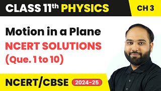 Motion in a Plane  NCERT Solutions Que 1 to 10  Class 11 Physics Chapter 3  CBSE 202425 [upl. by Oriana]