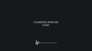 Flash  Cigarettes After Sex Lyrics 4K [upl. by Ettevol]