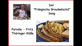 Der FRÄNGISCHA BROUDWÖSCHD SONG  Fritz  Thüringer Klöße  Parodie [upl. by Comethuauc]