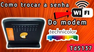 COMO TROCAR A SENHA WIFI DO MODEM TECHNICOLOR TD5137  OI VELOX  2024 [upl. by Ymassej]