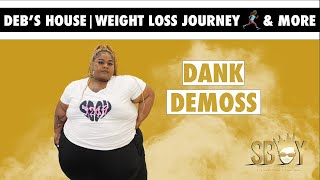 Dank Demoss on Weight Loss Journey TV Debut on Debs House amp More  Shot by SBoyENT [upl. by Wilsey]