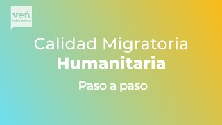 🤔¿Cuál es el procedimiento para obtener la Calidad Migratoria Humanitaria📣 [upl. by Nyrat812]