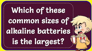 Which of these common sizes of alkaline batteries is the largest Correct [upl. by Eelanej]