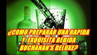 ¿COMO PREPARAR UNA RAPIDA Y EXQUISITA BEBIDA BUCHANANS [upl. by Viviene86]