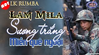 ⭐ Lk Rumba LÂM MILA đỉnh cao ⭐ Lk Sương trắng miền quê ngoại ⭐ Nhạc lính xưa [upl. by Fife761]