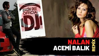 Nalan  Acemi Balık  Dj Engin Dee Remix Versiyon [upl. by Nikolas577]