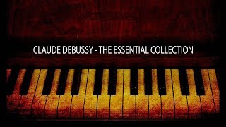 Claude Debussy  The Essential Collection [upl. by Ole706]