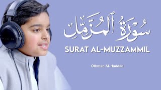 Surah Al Muzzammil Othman Al Haddadi ‏سورة المزمل  عثمان مشعل الحدادي  quran recitation [upl. by Einnaffit]